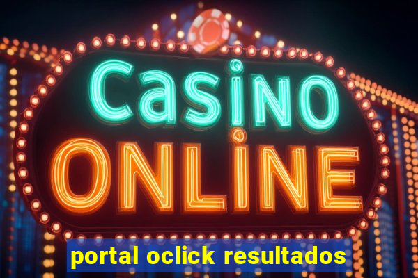 portal oclick resultados